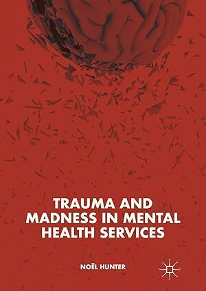 Trauma And Madness In Mental Health Services