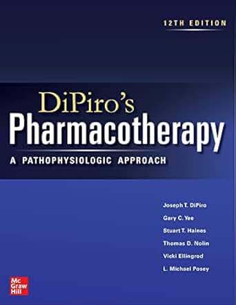 Dipiro's Pharmacotherapy: A Pathophysiologic Approach, 12th