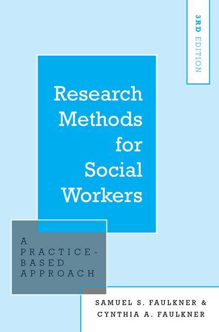 Research Methods For Social Workers: A Practice Based Approa