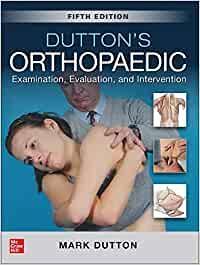 Dutton's Orthopaedic: Examination, Evaluation And Interventi
